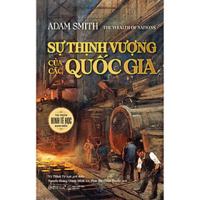 (Bìa cứng) SỰ THỊNH VƯỢNG CỦA CÁC QUỐC GIA – Adam Smith – Omega Plus