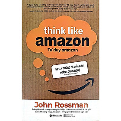 Trạm Đọc | Tư Duy Ama.zon - 50 ½ Ý Tưởng Để Dẫn Đầu Ngành Công Nghệ