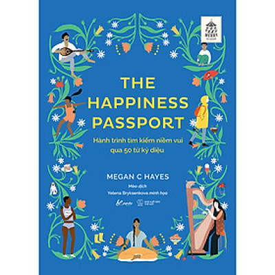 The Happiness Passport – Hành trình tìm kiếm niềm vui qua 50 từ kỳ diệu