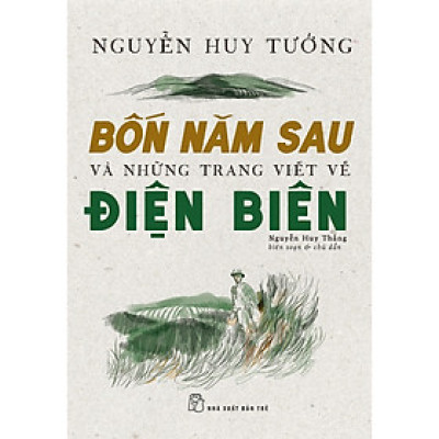 Sách Khám Phá Lịch Sử Hay: Bốn Năm Sau Và Những Trang Viết Về Điện Biên