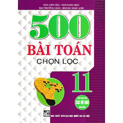 500 Bài Toán Chọn Lọc 11 (Dùng Chung Cho Các Bộ SGK Hiện Hành) - Tái Bản _HA