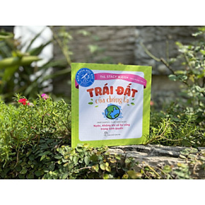 TRÁI ĐẤT CỦA CHÚNG TA - NƯỚC, KHÔNG KHÍ VÀ SỰ SỐNG TRONG SINH QUYỂN