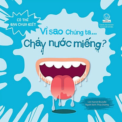 Có Thể Bạn Chưa Biết - Vì Sao Chúng Ta... Chảy Nước Miếng?