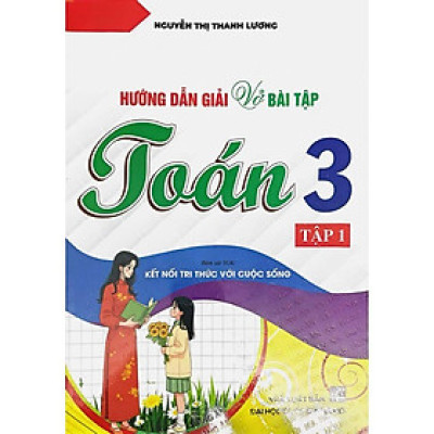 Hướng Dẫn Giải Vở Bài Tập Toán Lớp 3 -Tập 1(Bám Sát SGK: Kết Nối Tri Thức Với Cuộc Sống) (HA)