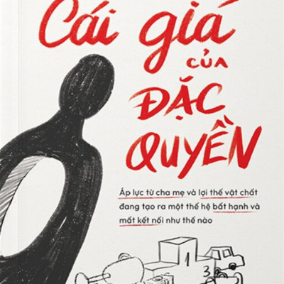 CÁI GIÁ CỦA ĐẶC QUYỀN - Madeline Levine - (bìa mềm)