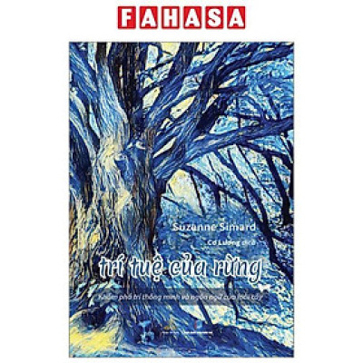 Trí Tuệ Của Rừng - Khám Phá Trí Thông Minh Và Ngôn Ngữ Của Loài Cây