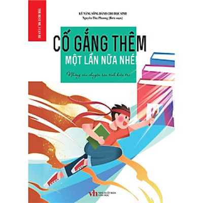 Sách - Kỹ Năng Dành Cho Học Sinh - Cố Gắng Thêm Một Lần Nữa Nhé - Khang Việt Book
