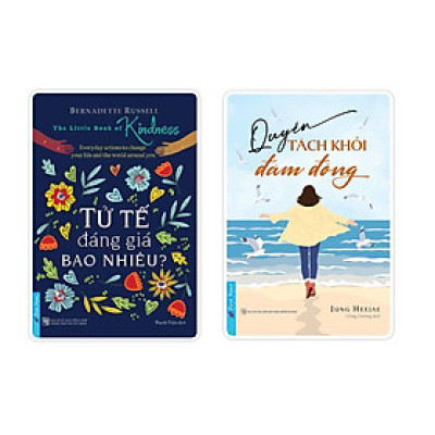 Sách - Combo Tử Tế Đáng Giá Bao Nhiêu (50374) + Quyền Tách Khỏi Đám Đông (54150) - First News