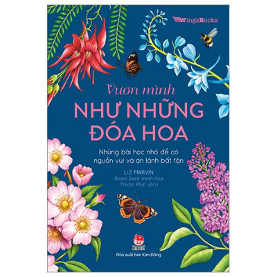 Sách - Vươn Mình Như Những Đoá Hoa - Những Bài Học Nhỏ Để Có Nguồn Vui Và An Lành Bất Tận