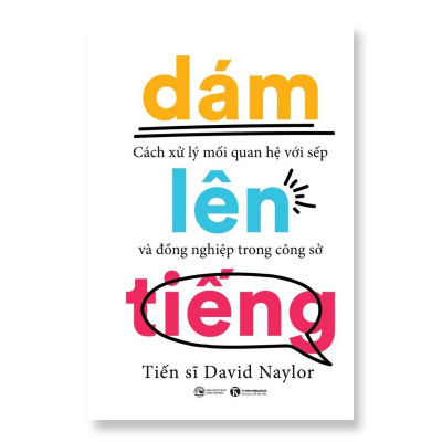 Sách - Dám lên tiếng: Cách xử lý mối quan hệ với sếp và đồng nghiệp trong công sở - Thái Hà Books