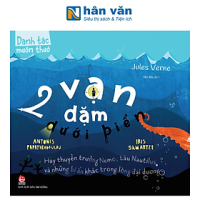 Danh Tác Muôn Thuở - 2 Vạn Dặm Dưới Biển Hay Thuyền Trưởng Nemo, Tàu Nautilus Và Những Bí Ẩn Khác Trong Lòng Đại Dương