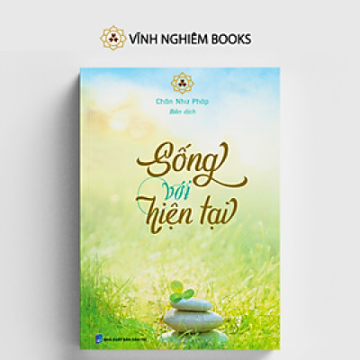 Sách -  Sống Với Hiện Tại - Vĩnh Nghiêm Books