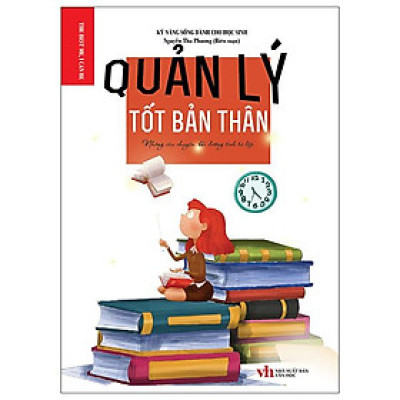 Quản Lý Tốt Bản Thân - Những Câu Chuyện Bồi Dưỡng Tính Tự Lập