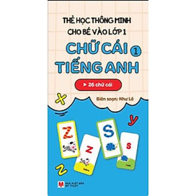 Thẻ Học Thông Minh Cho Bé Vào Lớp 1: Chữ Cái Tiếng Anh 1 (Tái Bản 2025)