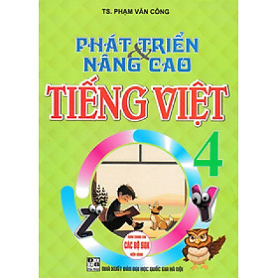 Phát Triển Và Nâng Cao Tiếng Việt 4 (Dùng Chung Cho Các Bộ SGK Hiện Hành) - HA