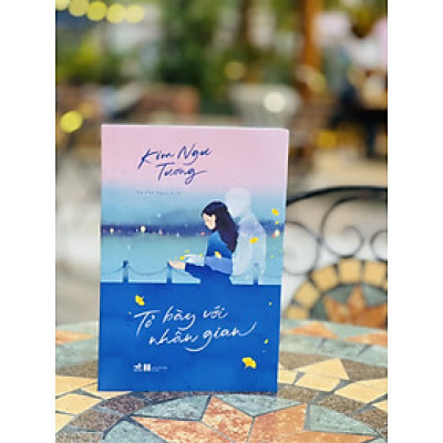 TỎ BÀY VỚI NHÂN GIAN - Kim Ngư Tương - Tạ Thu Ngân dịch – Nhã Nam – bìa mềm