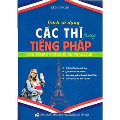 Sách - Cách Sử Dụng Các Thì Trong Tiếng Pháp - Lê Minh Cẩn - Hồng Ân