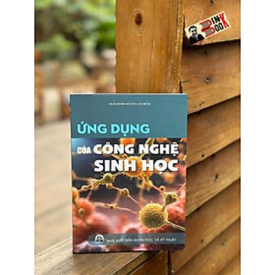 ỨNG DỤNG CỦA CÔNG NGHỆ SINH HỌC - Nguyễn Lân Dũng - Hanoi Books 