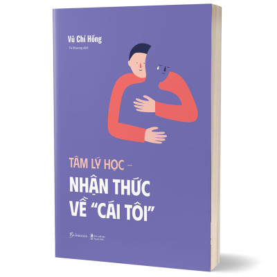 Tâm Lý Học - Nhận Thức Về Cái Tôi - "Hãy can đảm bước vào hành trình đi tìm cái tôi, khai phá giá trị của bản thân!"