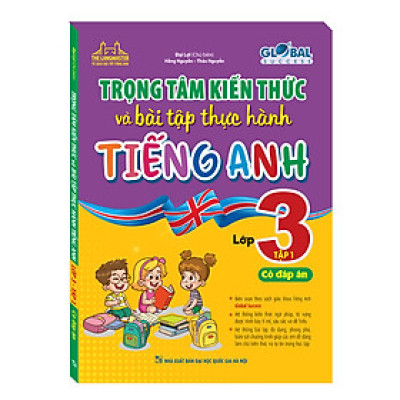 GLOBAL SUCCESS - Trọng tâm kiến thức và bài tập thực hành tiếng anh lớp 3 tập 1 (có đáp án)