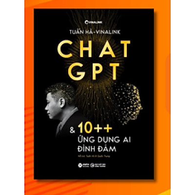 Chat GPT Và 10++ Ứng Dụng AI Đình Đám (Alpha Books) - Bản Quyền