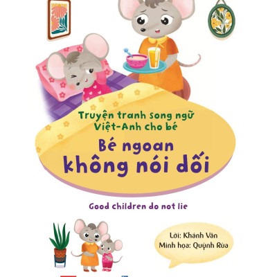 Truyện Tranh Song Ngữ Việt-Anh Cho Bé - Bé Ngoan Không Nói Dối - Good Children Do Not Lie
