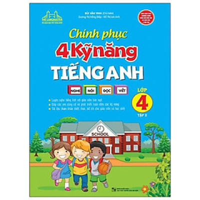 Chinh Phục 4 Kỹ Năng Tiếng Anh Nghe - Nói - Đọc - Viết Lớp 4 Tập 2