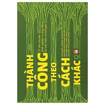 Sách - Thành Công Theo Cách Khác - 27 Câu Chuyện Khởi Nghiệp Vì Cộng Đồng Từ Việt Nam Và Thế Giới  - NXB Phụ Nữ