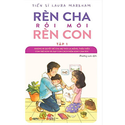 Sách Rèn cha rồi mới rèn con T1 - Alphabooks - BẢN QUYỀN
