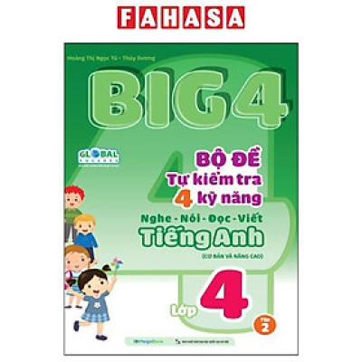 Big 4 - Bộ Đề Tự Kiểm Tra 4 Kỹ Năng Nghe - Nói - Đọc - Viết Tiếng Anh (Cơ Bản Và Nâng Cao) Lớp 4 - Tập 2