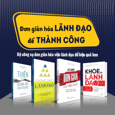 Combo sách - Đơn Giản Hóa Lãnh Đạo Để Thành Công: Thiền Trong Quản Trị Kinh Doanh + Khỏe Để Lãnh Đạo + Vì Sao Đơn Giản Lại Hiệu Quả + Lãnh Đạo Giản Đơn