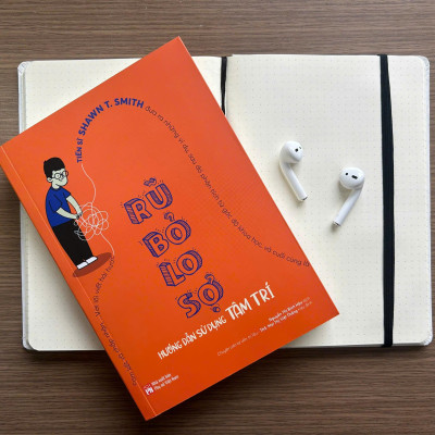 Rũ Bỏ Lo Sợ - Hướng Dẫn Sử Dụng Tâm Trí