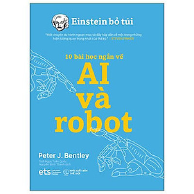 Einstein Bỏ Túi - 10 Bài Học Ngắn Về: Ai Và Robot (*** Sách Bản Quyền ***)