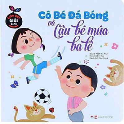 Sách - Giáo Dục Giới Tính - Cô Bé Đá Bóng Và Cậu Bé Múa Ba Lê - Tân Việt Books