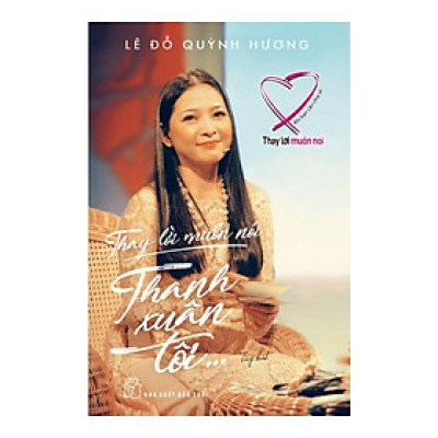 Thay Lời Muốn Nói - Thanh Xuân Tôi... (Kèm Chữ Ký - Số Lượng Có Hạn)