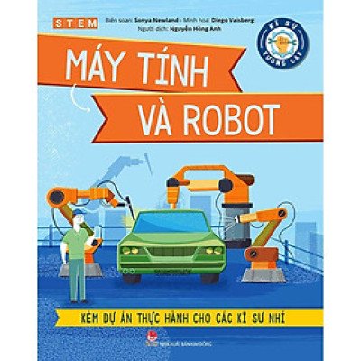 STEM - Kĩ Sư Tương Lai - Máy Tính Và Robot