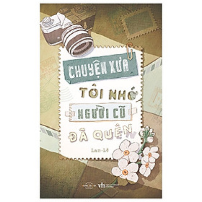 Chuyện Xưa Tôi Nhớ Người Cũ Đã Quên (Tặng Bookmark)