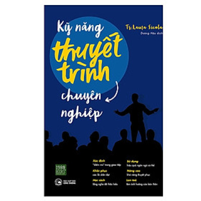 Kỹ Năng Thuyết Trình Chuyên Nghiệp: cách kể chuyện lôi cuốn từ những dữ liệu cuộc sống của bạn