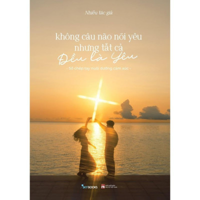 Sách - Không Câu Nào Nói Yêu Nhưng Tất Cả Đều Là Yêu - AZ Việt Nam