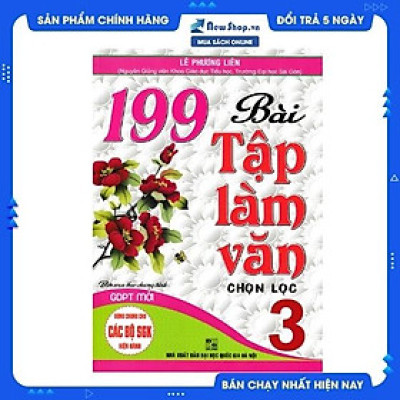199 BÀI TẬP LÀM VĂN CHỌN LỌC LỚP 3 (DÙNG CHUNG CHO CÁC SGK MỚI HIỆN HÀNH)