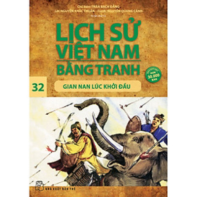 Lịch Sử Việt Nam Bằng Tranh (Tập 32): Gian Nan Lúc Khởi Đầu