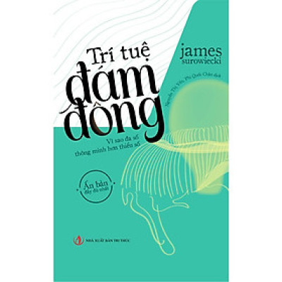 Trí Tuệ Đám Đông - Vì Sao Đa Số Thông Minh Hơn Thiểu Sổ