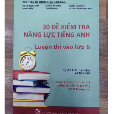 Sách - 30 Đề kiểm tra năng lực Tiếng Anh luyện thi vào lớp 6