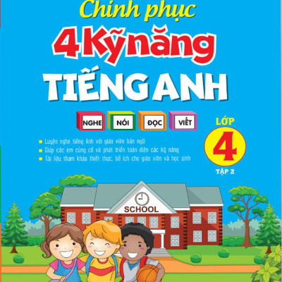 Chinh Phục 4 Kỹ Năng Tiếng Anh Nghe - Nói - Đọc - Viết Lớp 4 Tập 2