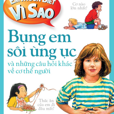Em muốn biết vì sao (Bộ mới) - Bụng em sôi ùng ục và những câu hỏi khác về cơ thể