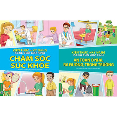 Combo 2 Quyển Kiến Thức Và Kỹ Năng Dành Cho Học Sinh: Chăm Sóc Sức Khoẻ + An Toàn Ở Nhà, Ra Đường, Trong Trường