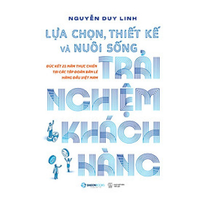 Lựa Chọn, Thiết Kế Và Nuôi Sống Trải Nghiệm Khách Hàng