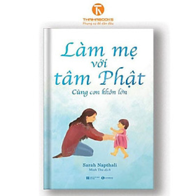 Làm mẹ với tâm Phật – Cùng con khôn lớn