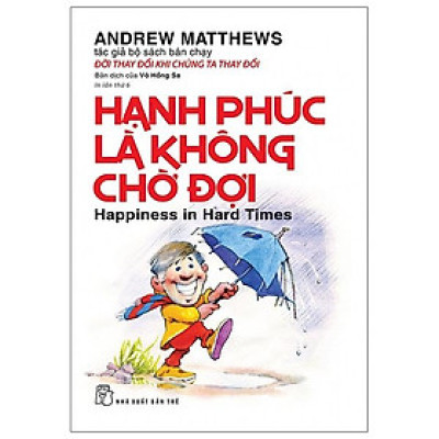 Hạnh Phúc Là Không Chờ Đợi (Tái Bản 2020)