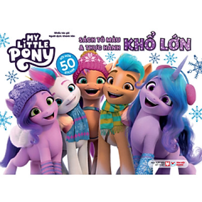 My Little Pony - Sách Tô Màu & Thực Hành Khổ Lớn